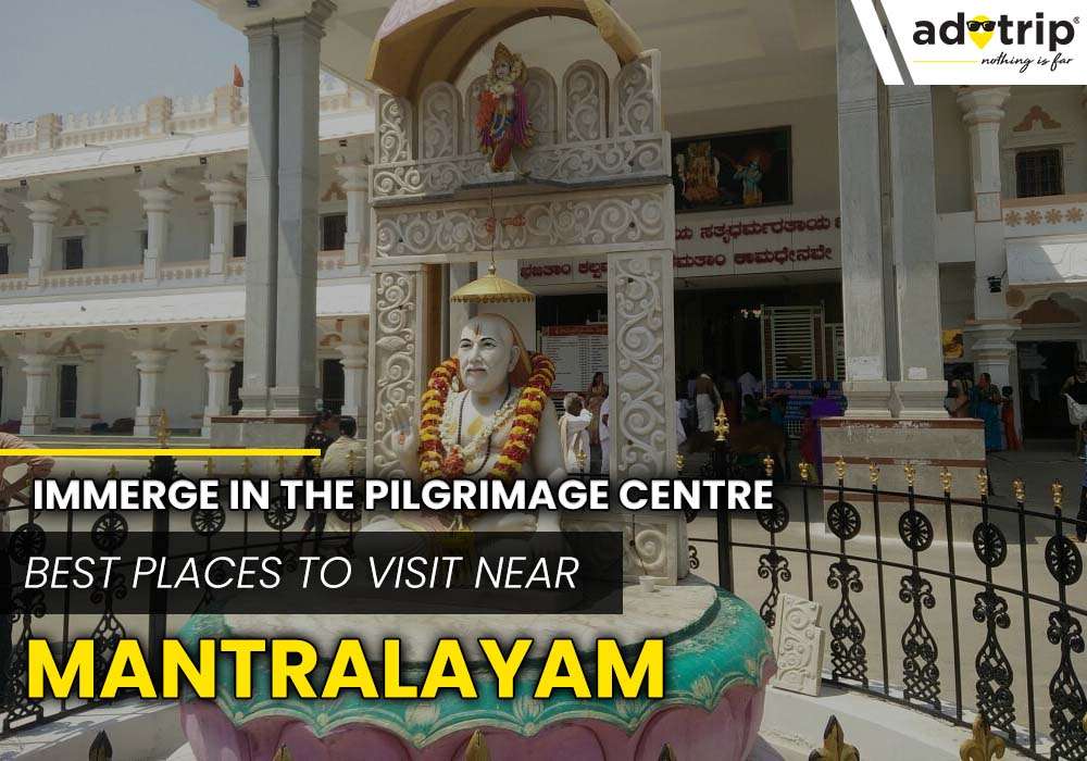 Places to Visit Near Mantralayam